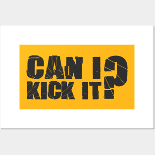 can i kick it? Posters and Art